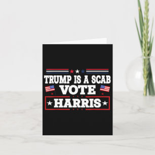 Trump Is A Scab - Vote Kamala Harris 2024 Card