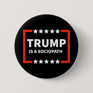 Trump Is A Sociopath 1  Button
