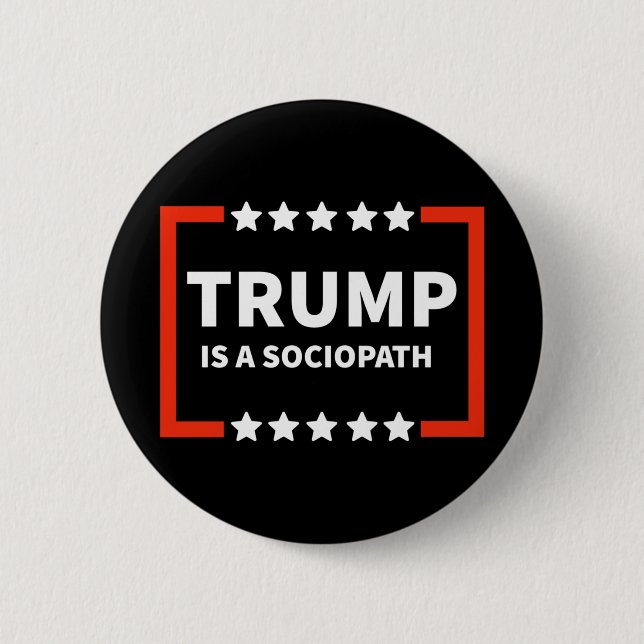 Trump Is A Sociopath 1  Button (Front)