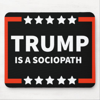 Trump Is A Sociopath 1  Mouse Pad
