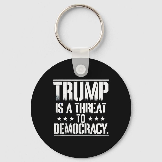 Trump Is A Threat To Democracy  Keychain (Front)