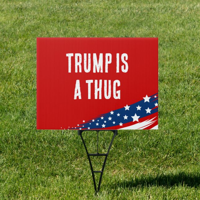 Trump Is a Thug Sign (Insitu)