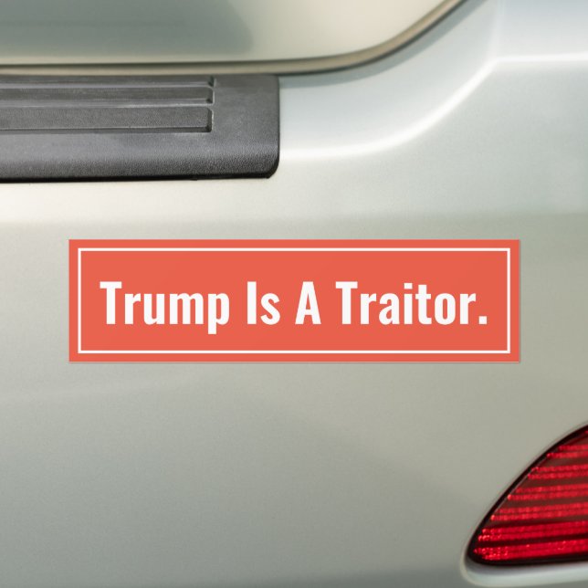 Trump Is A Traitor Bumper Sticker (On Car)