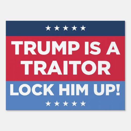 Trump is a Traitor _ Lock Him Up Sign