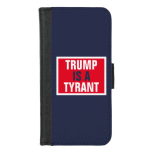 Trump is a Tyrant GOP Politics iPhone 8/7 Wallet Case