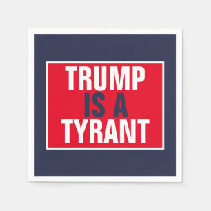 Trump is a Tyrant GOP Politics Napkins