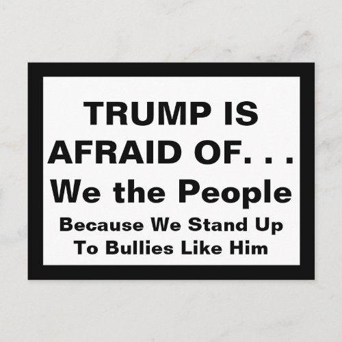 Trump is Afraid Because We Stand Up to Bullies Postcard