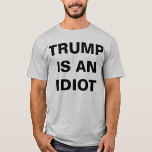 Trump Is An Idiot Men's Classic T-Shirt
