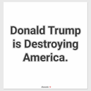 Trump is Destroying America Hankamer Artjunkhaus Sticker