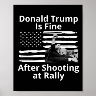 Trump Is Fine After Shooting At Rally  Poster