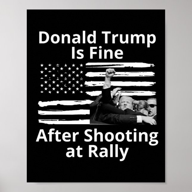 Trump Is Fine After Shooting At Rally  Poster (Front)