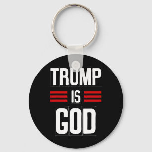 Trump Is God Funny Trump Is God Keychain