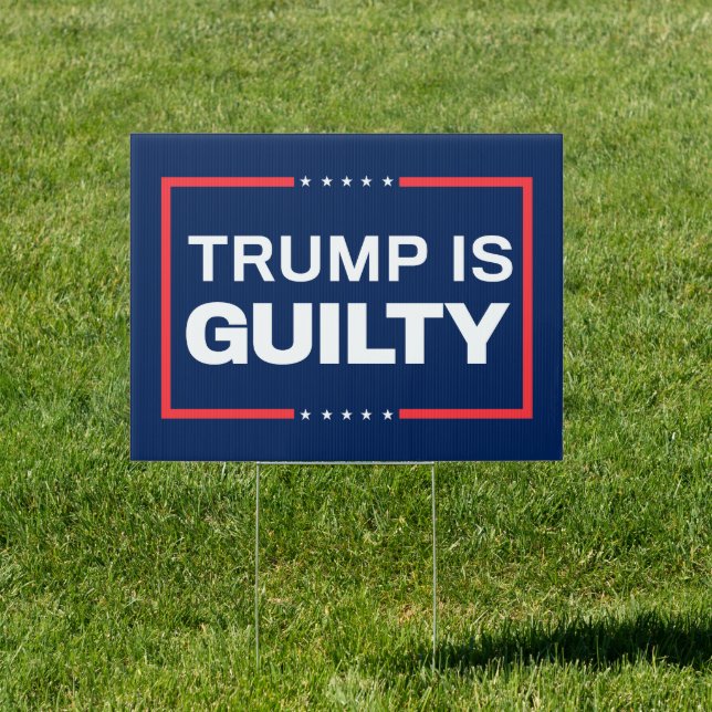 Trump is Guilty Anti-Trump Yard Sign (Insitu)