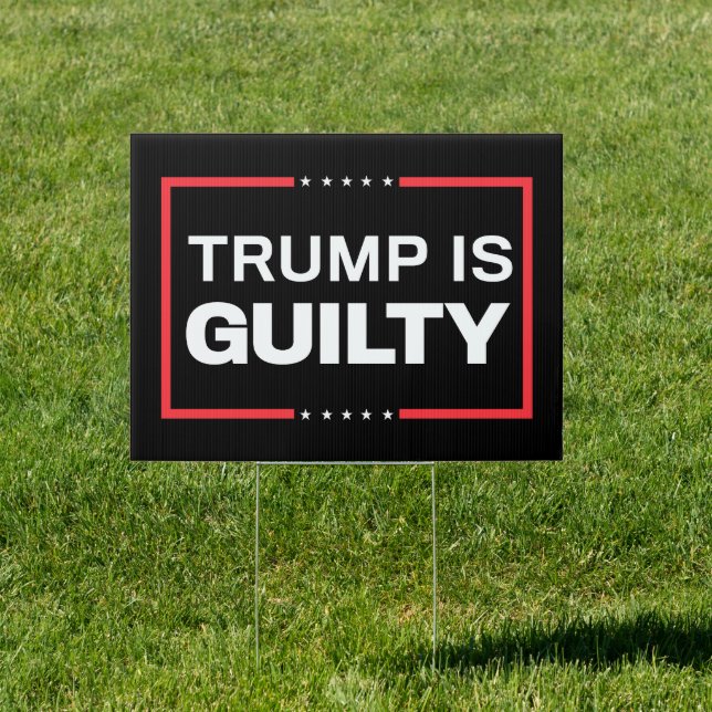 Trump is Guilty Anti-Trump Yard Sign (Insitu)