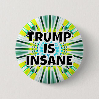 TRUMP IS INSANE BUTTON