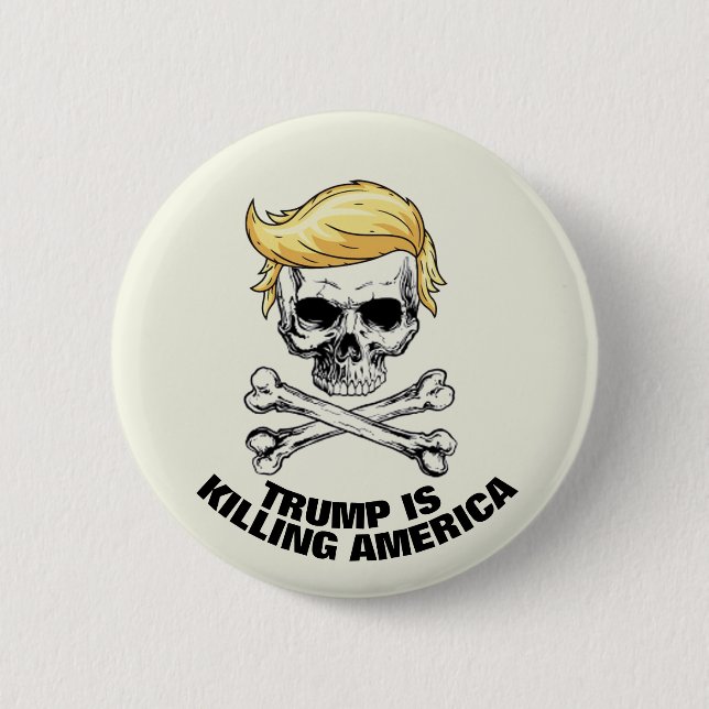 TRUMP is killing AMERICA Button (Front)