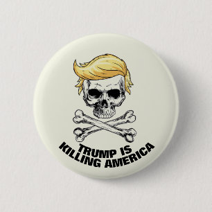 TRUMP is killing AMERICA Button