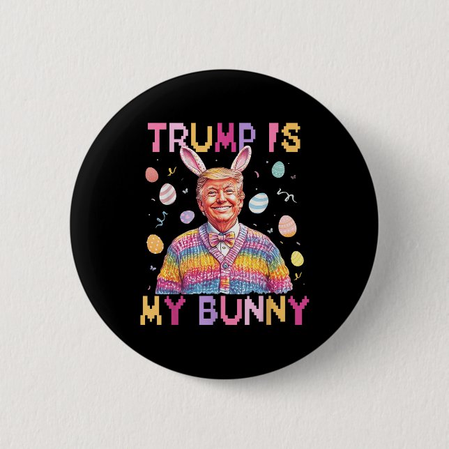 Trump Is My Bunny Make Easter Great Again Funny Button (Front)