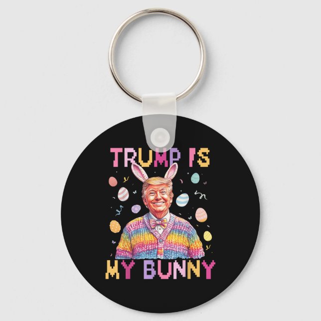 Trump Is My Bunny Make Easter Great Again Funny Keychain (Front)