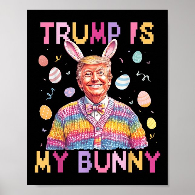 Trump Is My Bunny Make Easter Great Again Funny Poster (Front)