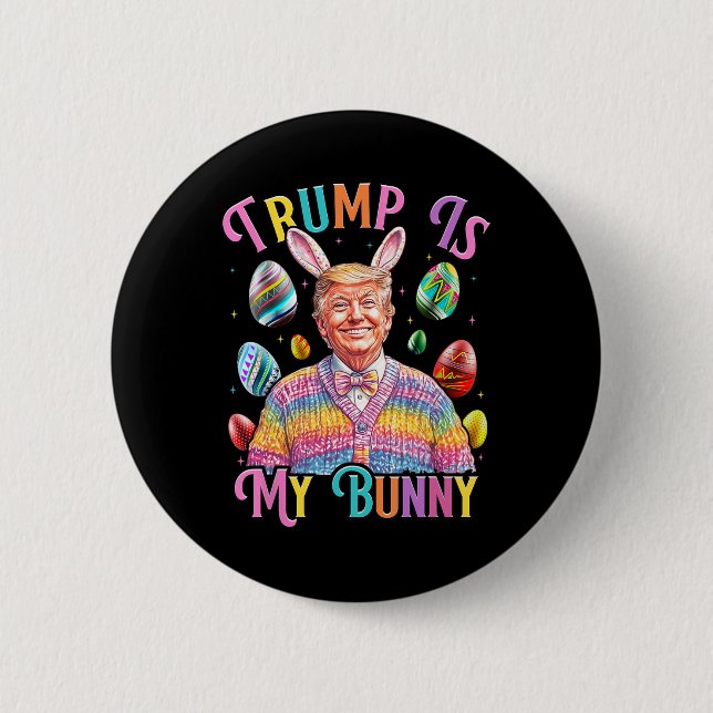 Trump Is My Bunny Spring Hunt Eggs Make Easter Gre Button (Front)