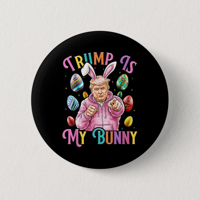 Trump Is My Bunny Spring Hunt Eggs Make Easter Gre Button (Front)
