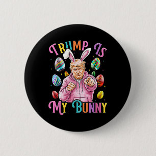 Trump Is My Bunny Spring Hunt Eggs Make Easter Gre Button