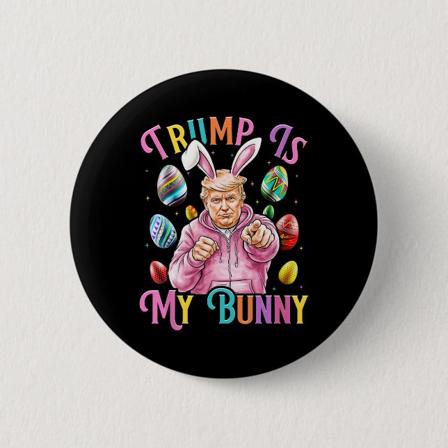 Trump Is My Bunny Spring Hunt Eggs Make Easter Gre Button (Front)