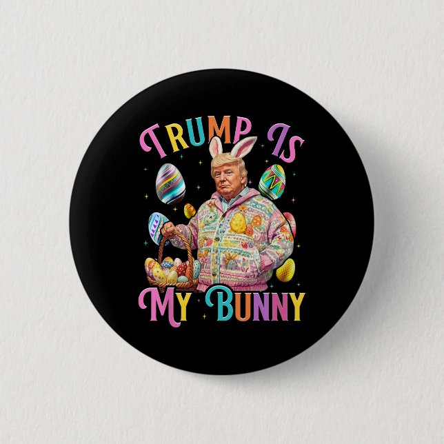 Trump Is My Bunny Spring Hunt Eggs Make Easter Gre Button (Front)