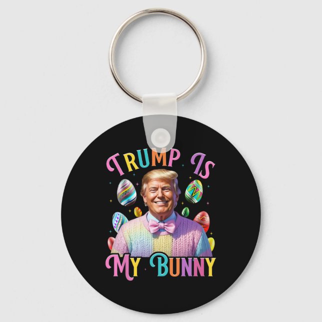 Trump Is My Bunny Spring Hunt Eggs Make Easter Gre Keychain (Front)