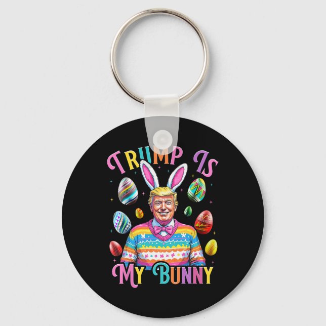 Trump Is My Bunny Spring Hunt Eggs Make Easter Gre Keychain (Front)