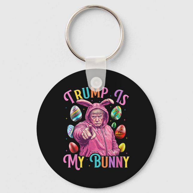 Trump Is My Bunny Spring Hunt Eggs Make Easter Gre Keychain (Front)
