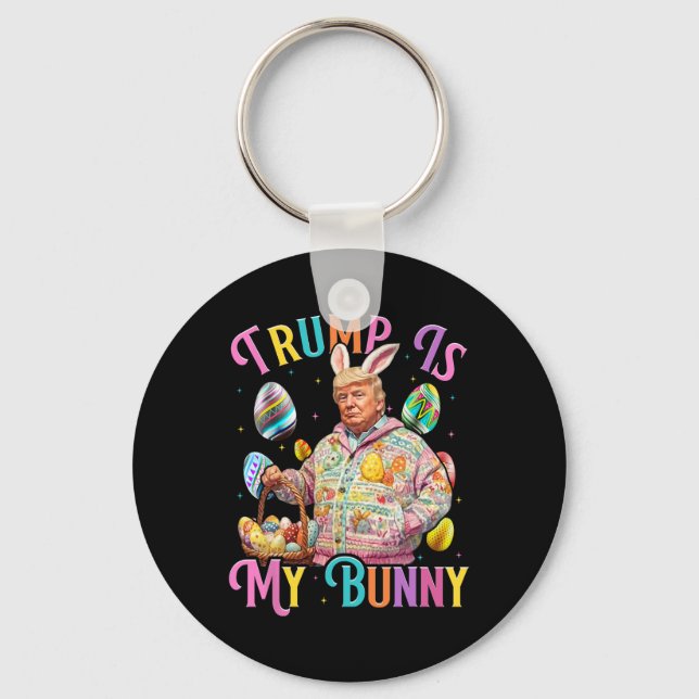 Trump Is My Bunny Spring Hunt Eggs Make Easter Gre Keychain (Front)