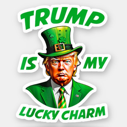 Trump Is My Lucky Charm Funny St Patricks Day Sticker