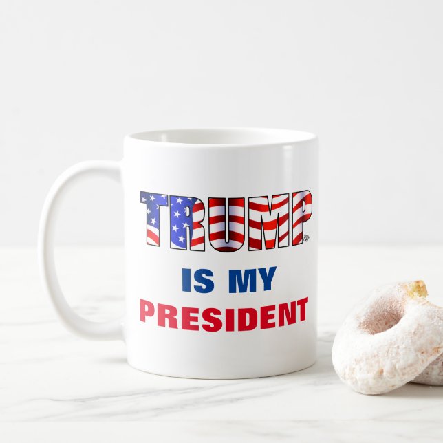 Trump  is my President Coffee Mug (With Donut)