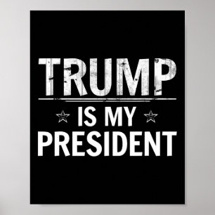 Trump Is My President - Conservative Republican  Poster
