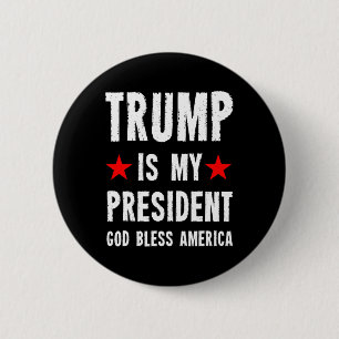 Trump Is My President God Bless America Button