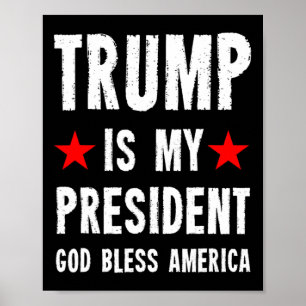 Trump Is My President God Bless America Poster