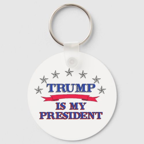Trump is My President Keychain
