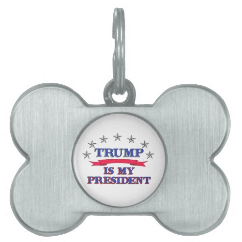 Trump is My President Pet Tag
