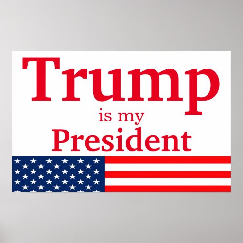 Trump is My President White with American Flag Poster