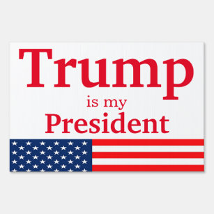 Trump is My President White with American Flag Sign