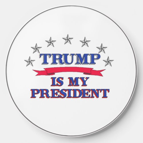Trump is My President Wireless Charger