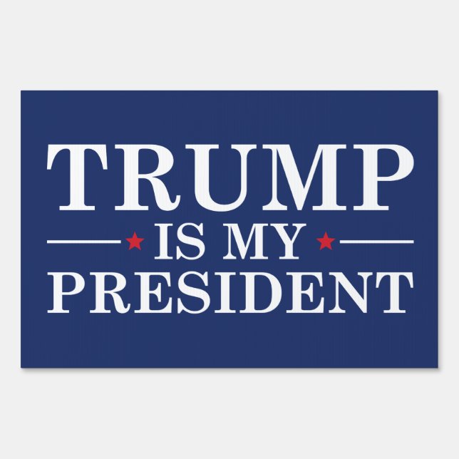 Trump Is My President Yard Sign (Front)