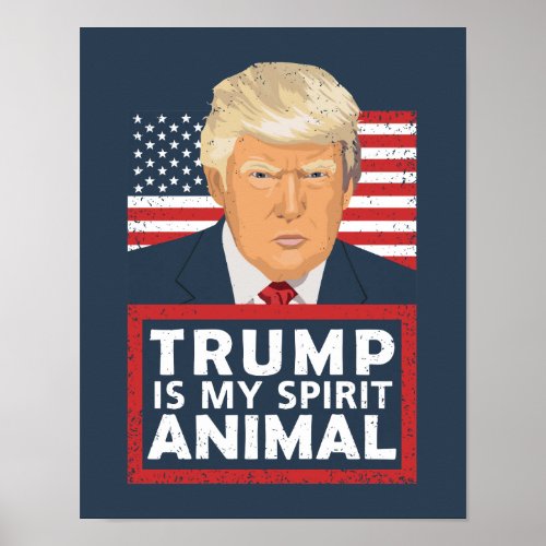Trump is My Spirit Animal Funny Poster