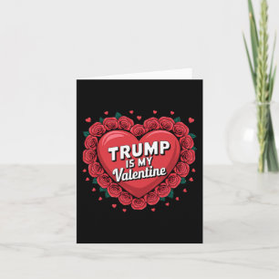 Trump Is My Valentine 9  Card