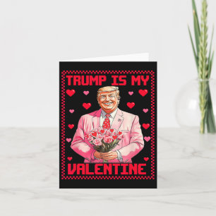 Trump Is My Valentine Donald Trump 47th President  Card