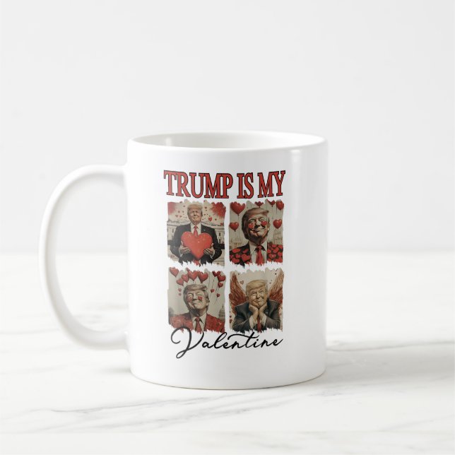 Trump Is My Valentine Funny Humorous Trump Coffee Mug (Left)