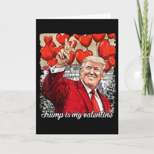 Trump Is My Valentine Funny Pro-trump Valentines L Card