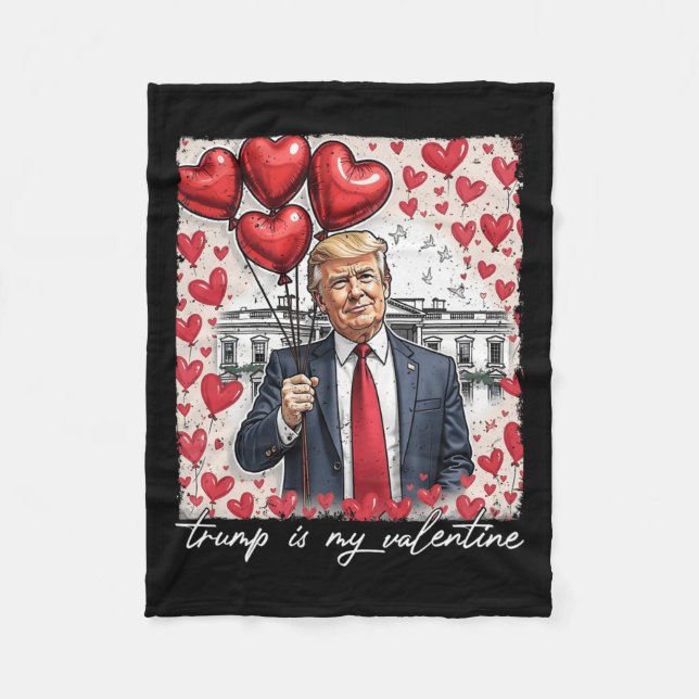 Trump Is My Valentine Funny Trump Valentines Day M Fleece Blanket (Front)